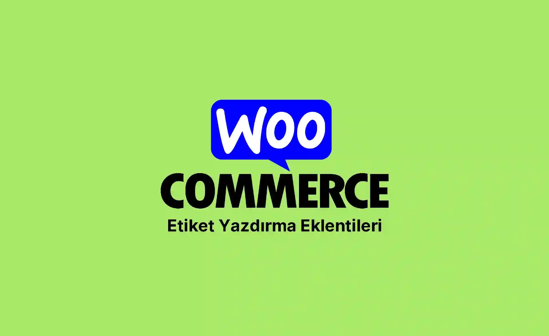 woocommerce etiket yazdırma eklentileri